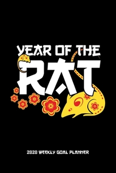 Paperback Year of the Rat - 2020 Weekly Goal Planner: 2020 Year At A Glance Calendar + 53 Full Weeks of Year 2020 Organized Into Daily Notes Sections (Black Cov Book