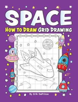 Paperback Space How to Draw Grid Drawing: Outer Space Grid Drawing Book for Kids Ages 4-8 - Space Drawing Activity Book (for Boys and Girls 4-8 8-10) Book