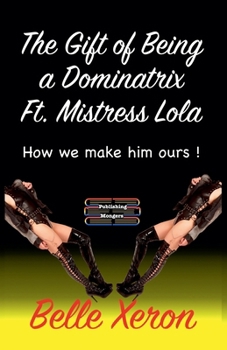 Paperback The Gift of Being a Dominatrix Ft. Mistress Lola Book