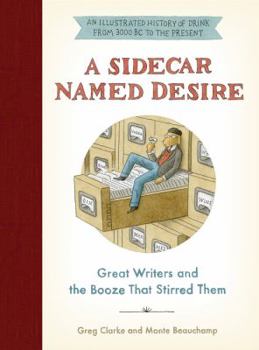 Hardcover A Sidecar Named Desire: Great Writers and the Booze That Stirred Them Book