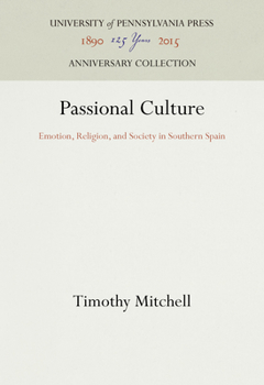 Hardcover Passional Culture: Emotion, Religion, and Society in Southern Spain Book