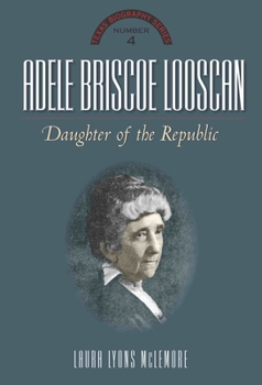 Hardcover Adele Briscoe Looscan: Daughter of the Republic Book