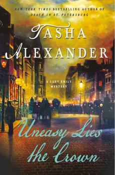 Hardcover Uneasy Lies the Crown: A Lady Emily Mystery Book