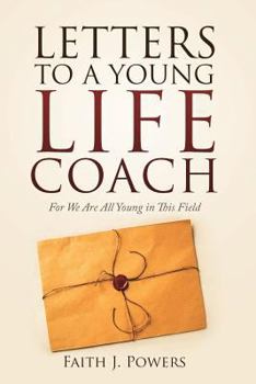 Paperback Letters to a Young Life Coach: For We Are All Young in This Field Book