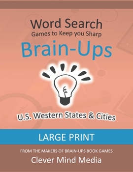 Paperback Brain-Ups Large Print Word Search: Games to Keep You Sharp: U.S. Western States [Large Print] Book