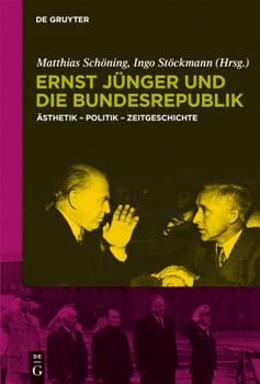 Hardcover Ernst Jünger Und Die Bundesrepublik: Ästhetik - Politik - Zeitgeschichte [German] Book