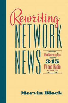 Paperback Rewriting Network News: Wordwatching Tips from 345 TV and Radio Scripts Mervin Block Book