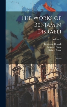 Hardcover The Works of Benjamin Disraeli: Tancred; Volume 2 Book