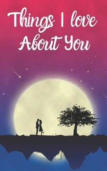 I Love You Journal: 50 Reasons Why I Love You, Perfect Valentines Day Gift For Him and For Her