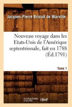 Paperback Nouveau Voyage Dans Les Etats-Unis de l'Amérique Septentrionale, Fait En 1788. Tome 1 (Éd.1791) [French] Book