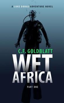 Paperback Wet Africa Part One: A Luke Dodge Adventure Novel Book