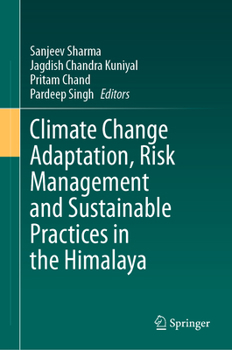 Hardcover Climate Change Adaptation, Risk Management and Sustainable Practices in the Himalaya Book