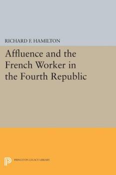 Hardcover Affluence and the French Worker in the Fourth Republic Book