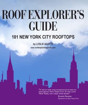 Paperback Roof Explorer's Guide: 101 New York City Rooftops Book