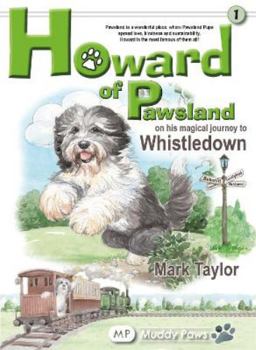 Hardcover Howard of Pawsland on his Magical Journey to Whstledown.: 1 Book