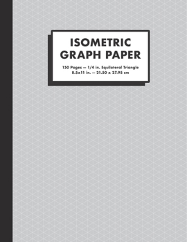 Paperback Isometric Graph Paper: 1/4 In. Equilateral Triangle Graph Notebook, 150 Pages, Large (8.5x11"), Light Gray Book