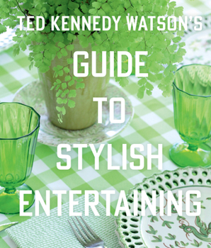 Hardcover Ted Kennedy Watson's Guide to Stylish Entertaining Book