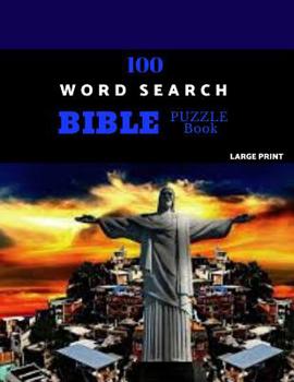 Paperback 100 Word Search Bible Puzzle Book Large Print: Brain Challenging Bible Puzzles For Hours Of Fun Book