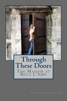Paperback Through These Doors: The Manoir at Bout L'Abbe Book