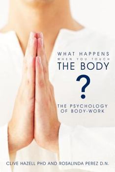Paperback What Happens When you Touch the Body?: The Psychology of Body-Work. Book