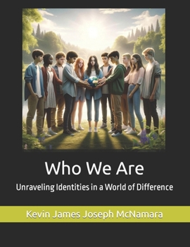 Paperback Who We Are: Unraveling Identities in a World of Difference Book