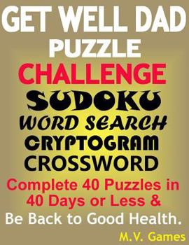 Paperback Get Well Dad Puzzle Challenge: Sudoku, Word Search, Cryptogram, Crossword Book