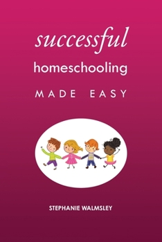 Paperback Successful Homeschooling Made Easy Book