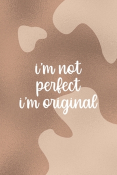 I'm Not Perfect. I'm Original.: Notebook Journal Composition Blank Lined Diary Notepad 120 Pages Paperback Brown Texture Vitiligo