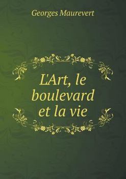 Paperback L'Art, le boulevard et la vie [French] Book