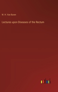 Hardcover Lectures upon Diseases of the Rectum Book