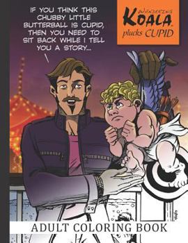 Paperback Wandering Koala Plucks Cupid: An Adult Coloring Book