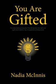 Paperback You Are Gifted: Transformational Quotes That Bring Out the Gift and Light from Within You Irrespective of Adversities Book
