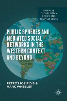 Hardcover Public Spheres and Mediated Social Networks in the Western Context and Beyond Book