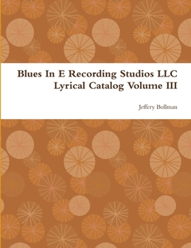 Paperback Blues In E Recording Studios LLC Lyrical Catalog Volume III Book