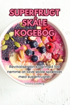 Paperback Superfrugt Skåle Kogebog [Danish] Book