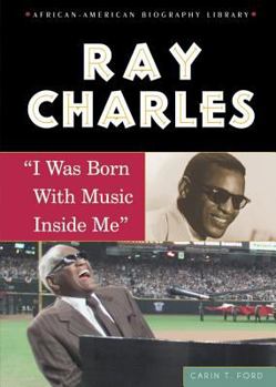 Ray Charles: "I Was Born With Music Inside Me" - Book  of the African-American Biography Library
