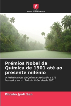 Prémios Nobel da Química de 1901 até ao presente milénio (Portuguese Edition)