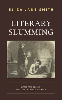 Paperback Literary Slumming: Slang and Class in Nineteenth-Century France Book