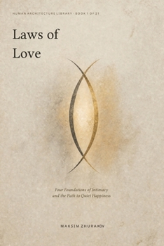 Laws of Love: Four Foundations of Intimacy and the Path to Quiet Happiness