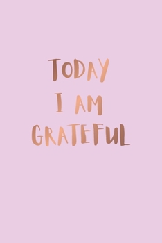 Paperback Today I am Grateful Journal Daily Motivation: Pink Notebook Size 6x9 Inches 120 Pages Book