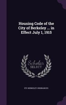 Hardcover Housing Code of the City of Berkeley ... in Effect July 1, 1915 Book