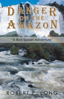 Paperback Danger on the Amazon: "A Rick Spears Adventure" Book