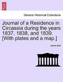 Journal of a Residence in Circassia During the Years 1837, 1838, and 1839