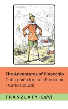 The Adventures of Pinocchio / Cu?c phiêu luu c?a Pinocchio: Tranzlaty English Ti?ng Vi?t (English Ti?ng Vi?t) (Vietnamese Edition)