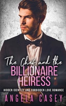 The Chef And The Billionaire Heiress: Hidden Identity and Forbidden Love Romance