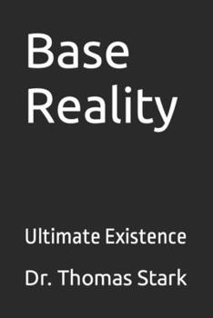 Paperback Base Reality: Ultimate Existence Book