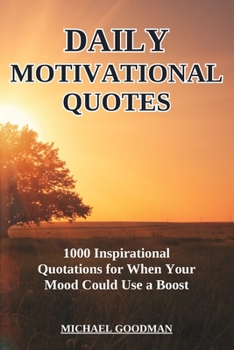 Paperback Daily Motivational Quotes: 1000 Inspirational Quotations for When Your Mood Could Use a Boost Book