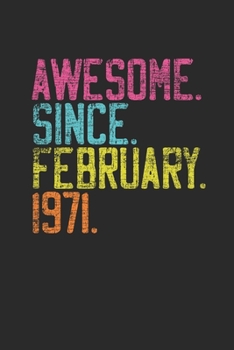 Awesome Since February 1971: Birthday Gift Idea for Women And Men - Dotted Bullet Grid Notebook / Journal (6 X 9)