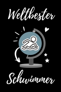 WELTBESTER SCHWIMMER: A4 Notizbuch 52 WOCHEN KALENDER Geschenkidee für Schwimmer | schönes Geschenk für Rettungsschwimmer Bademeister | Trainingsbuch ... | Schwimmverein | Schwimmen (German Edition)