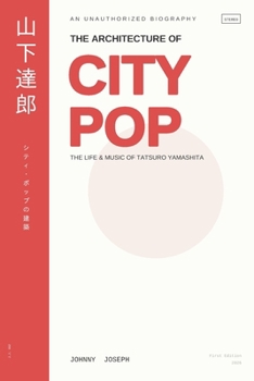 The Architecture of City Pop: The Life of Tatsuro Yamashita